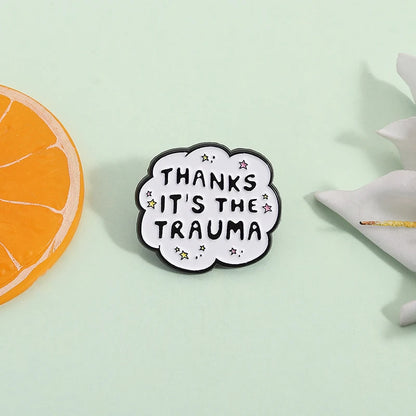 Thanks It's the Trauma Funny Sarcastic Enamel Brooch Lapel Pin Badge Novelty Gift