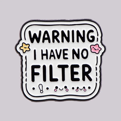 Warning I Have No Filter Funny Enamel Brooch Lapel Pin Badge Novelty Gift ADHD