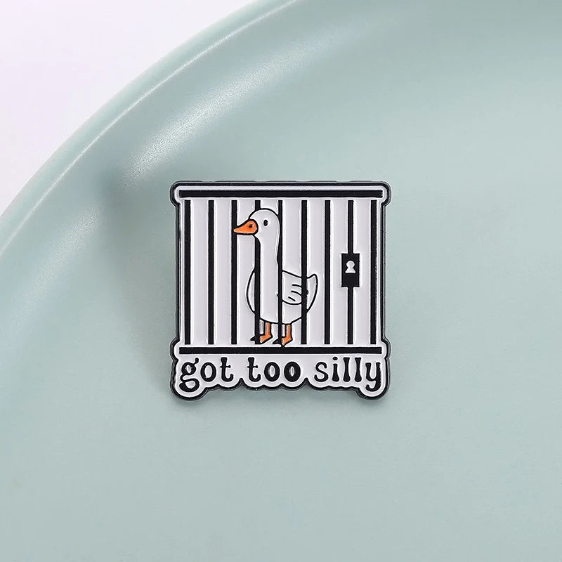 Got Too Silly Goose Jail Funny Sarcastic Enamel Brooch Lapel Pin Badge Novelty Gift