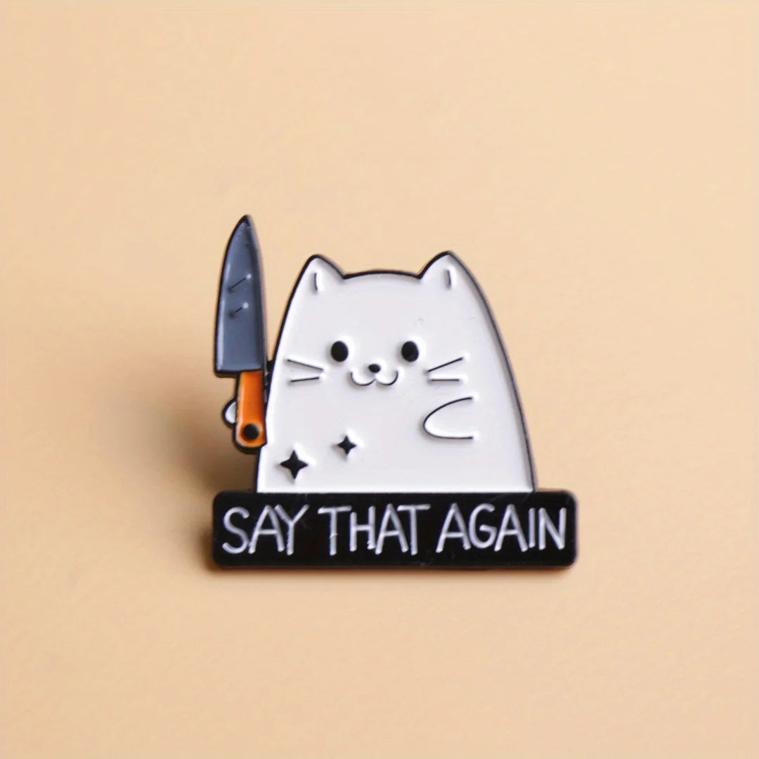 Say That Again Funny Sarcastic Cat Enamel Brooch Lapel Pin Badge Novelty Gift