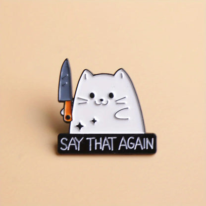 Say That Again Funny Sarcastic Cat Enamel Brooch Lapel Pin Badge Novelty Gift