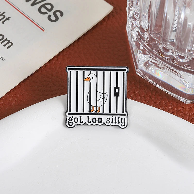 Got Too Silly Goose Jail Funny Sarcastic Enamel Brooch Lapel Pin Badge Novelty Gift