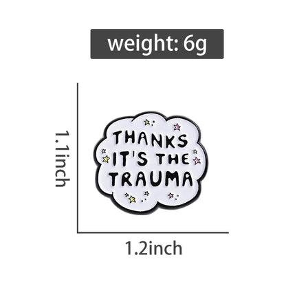 Thanks It's the Trauma Funny Sarcastic Enamel Brooch Lapel Pin Badge Novelty Gift