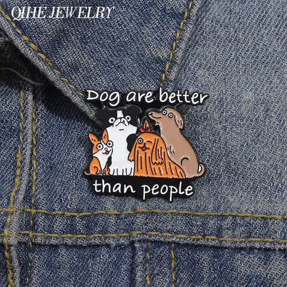 Dog Are Better Than People Enamel Brooch Lapel Pin Badge Novelty Gift