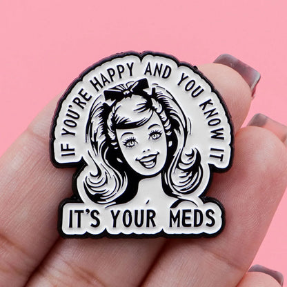 It’s Your Meds Funny Enamel Brooch Lapel Pin Badge Mental Health ADHD Gift
