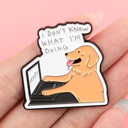 I Don’t Know What I’m Doing Funny Silly Office Dog Enamel Brooch Lapel Pin Badge Novelty Gift
