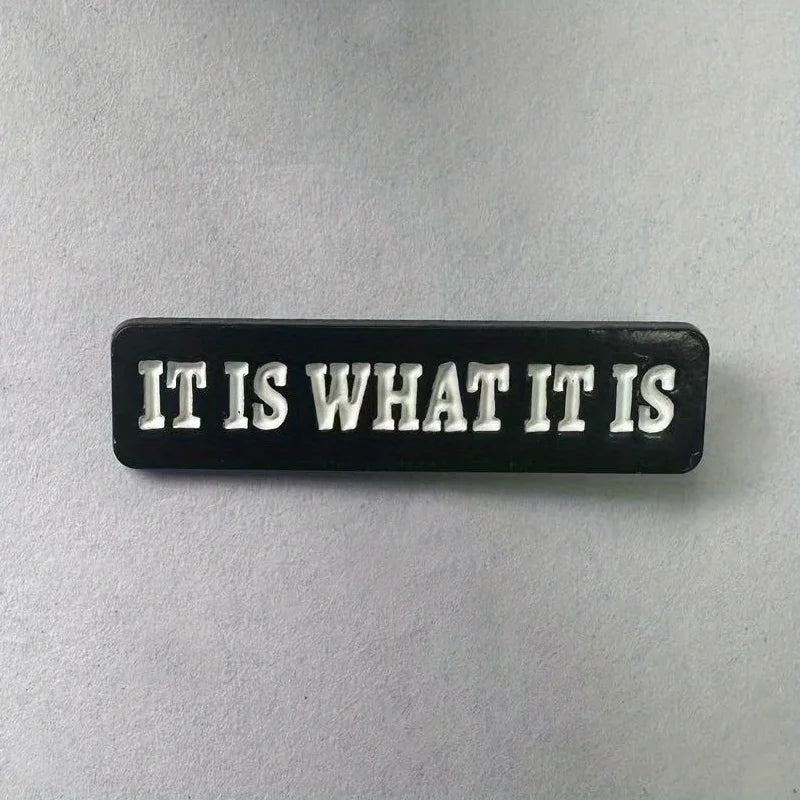 It Is What It Is Funny Statement Quote Enamel Brooch Lapel Pin Badge Novelty Gift