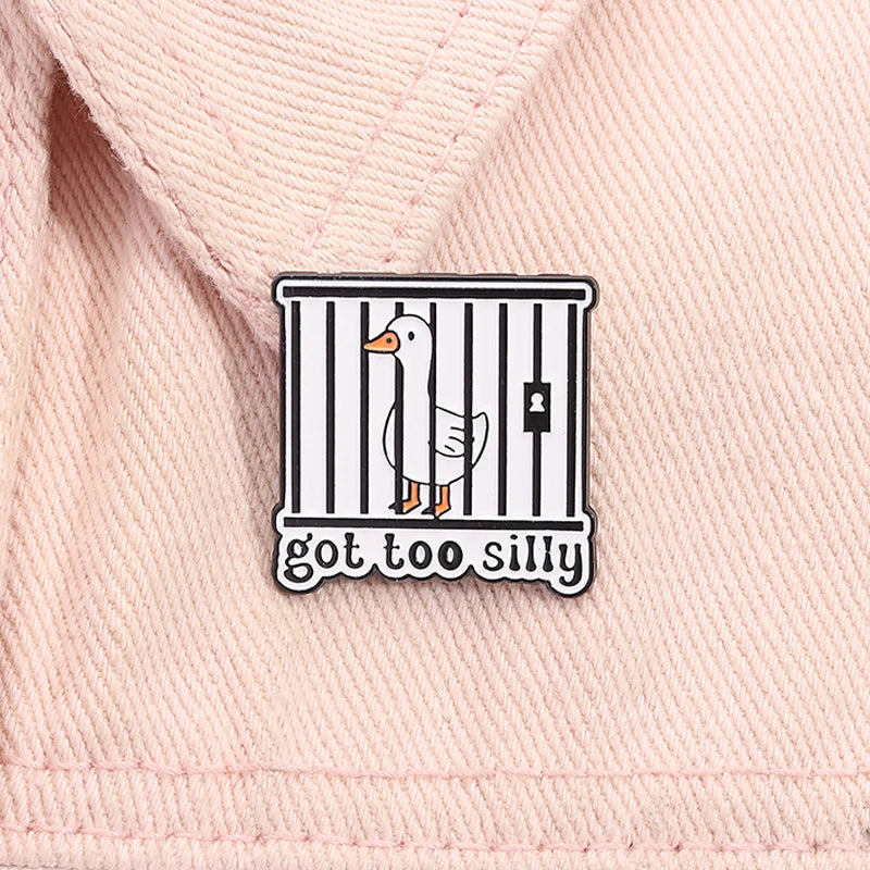 Got Too Silly Goose Jail Funny Sarcastic Enamel Brooch Lapel Pin Badge Novelty Gift