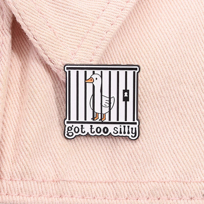 Got Too Silly Goose Jail Funny Sarcastic Enamel Brooch Lapel Pin Badge Novelty Gift