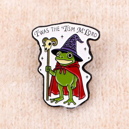 Twas The Tism M’Lord Enamel Pin Badge Funny Wizard Magician Sage Frog Toad Witch Hat