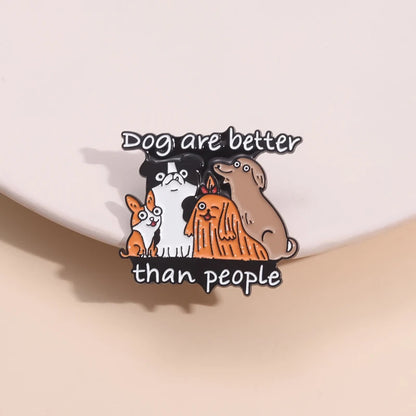 Dog Are Better Than People Enamel Brooch Lapel Pin Badge Novelty Gift
