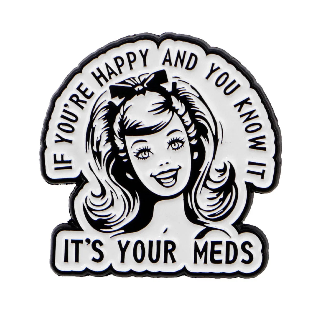 It’s Your Meds Funny Enamel Brooch Lapel Pin Badge Mental Health ADHD Gift