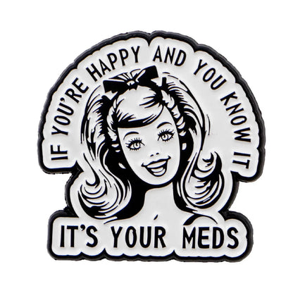 It’s Your Meds Funny Enamel Brooch Lapel Pin Badge Mental Health ADHD Gift