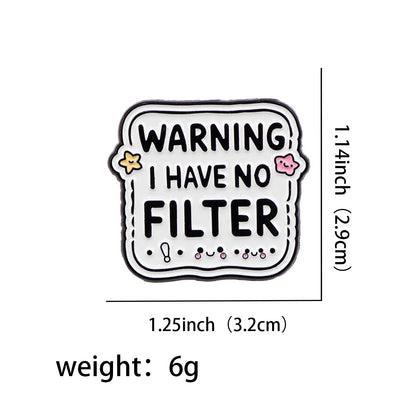 Warning I Have No Filter Funny Enamel Brooch Lapel Pin Badge Novelty Gift ADHD