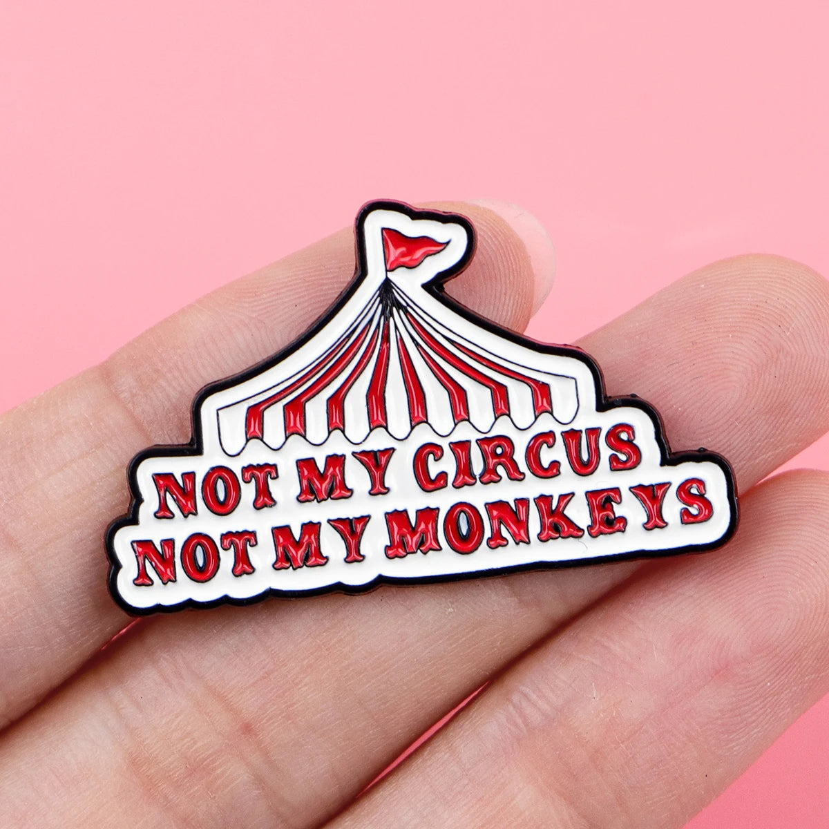 Not My Circus Not My Monkeys Enamel Pin Badge Funny Sarcastic Quote