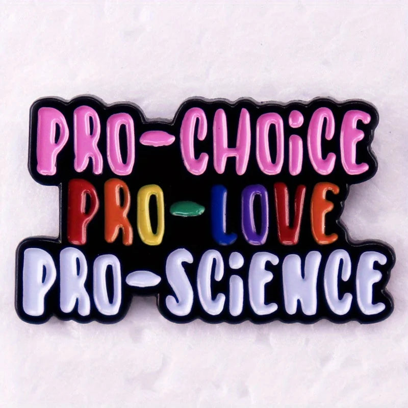 Pro-Choice Pro-Love Pro-Science Enamel Pin Badge Powerful Statement Feminism Women’s Rights Brooch