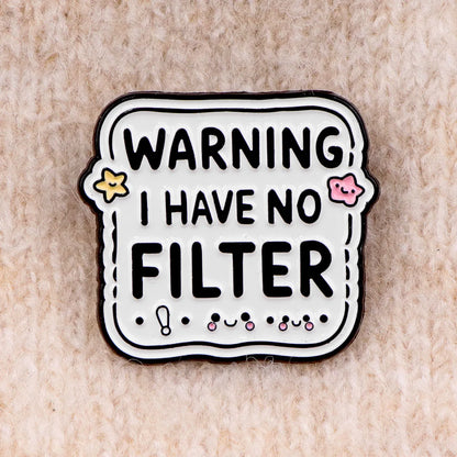 Warning I Have No Filter Funny Enamel Brooch Lapel Pin Badge Novelty Gift ADHD