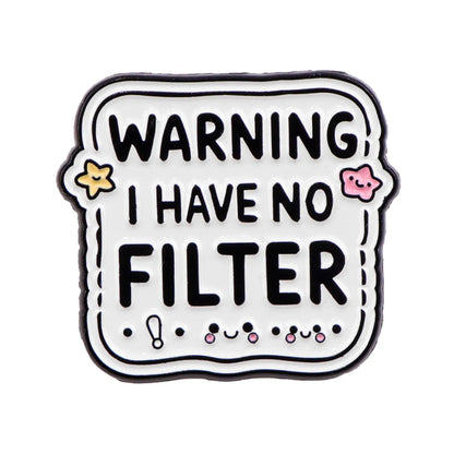Warning I Have No Filter Funny Enamel Brooch Lapel Pin Badge Novelty Gift ADHD