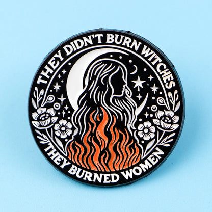 They Didn’t Burn Witches Statement Enamel Brooch Lapel Pin Badge Witchcraft Witch Feminism Women’s Rights