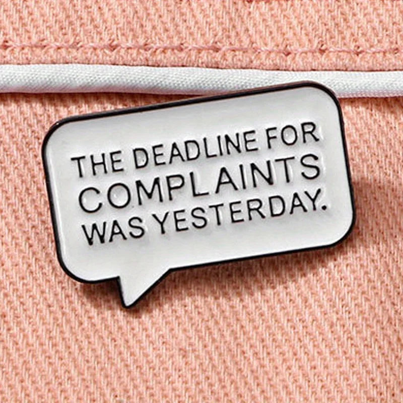 The Deadline for Complaints Was Yesterday Enamel Pin Badge Funny Sarcastic Brooch Lapel Badge Hat Backpack