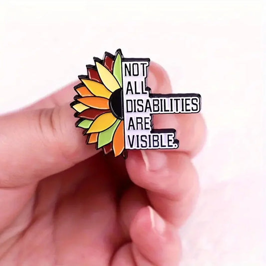 Not All Disabilities Are Visible Supportive Statement Flower Enamel Brooch Lapel Pin Badge Autism ADHD Neurodivergent