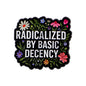 Radicalized By Basic Decency Enamel Pin Badge Powerful Statement Quote Political Brooch Flowers