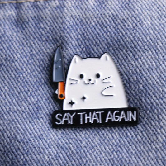 Say That Again Funny Sarcastic Cat Enamel Brooch Lapel Pin Badge Novelty Gift