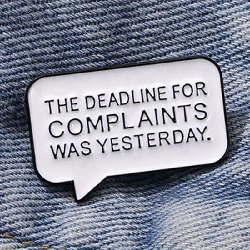 The Deadline for Complaints Was Yesterday Enamel Pin Badge Funny Sarcastic Brooch Lapel Badge Hat Backpack