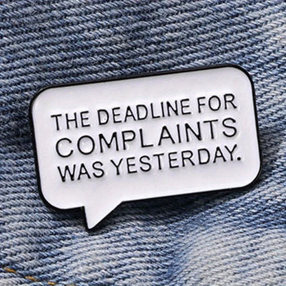 The Deadline for Complaints Was Yesterday Enamel Pin Badge Funny Sarcastic Brooch Lapel Badge Hat Backpack