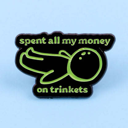 Spent All My Money on Trinkets Funny Silly Enamel Brooch Lapel Pin Badge Novelty Gift