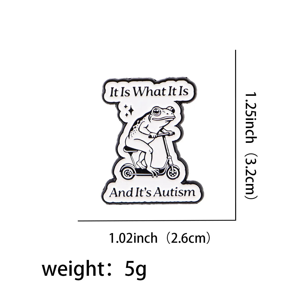 It Is What It Is Funny Frog Enamel Brooch Lapel Pin Badge Autism Neurodivergent