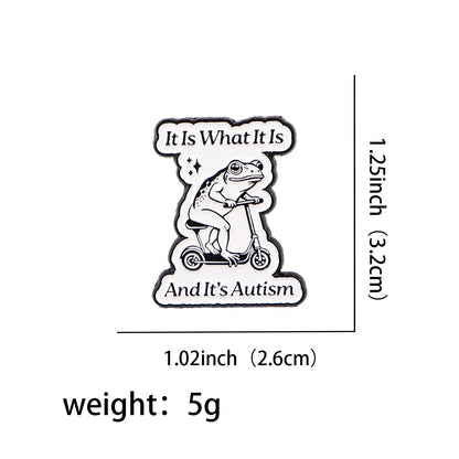 It Is What It Is Funny Frog Enamel Brooch Lapel Pin Badge Autism Neurodivergent
