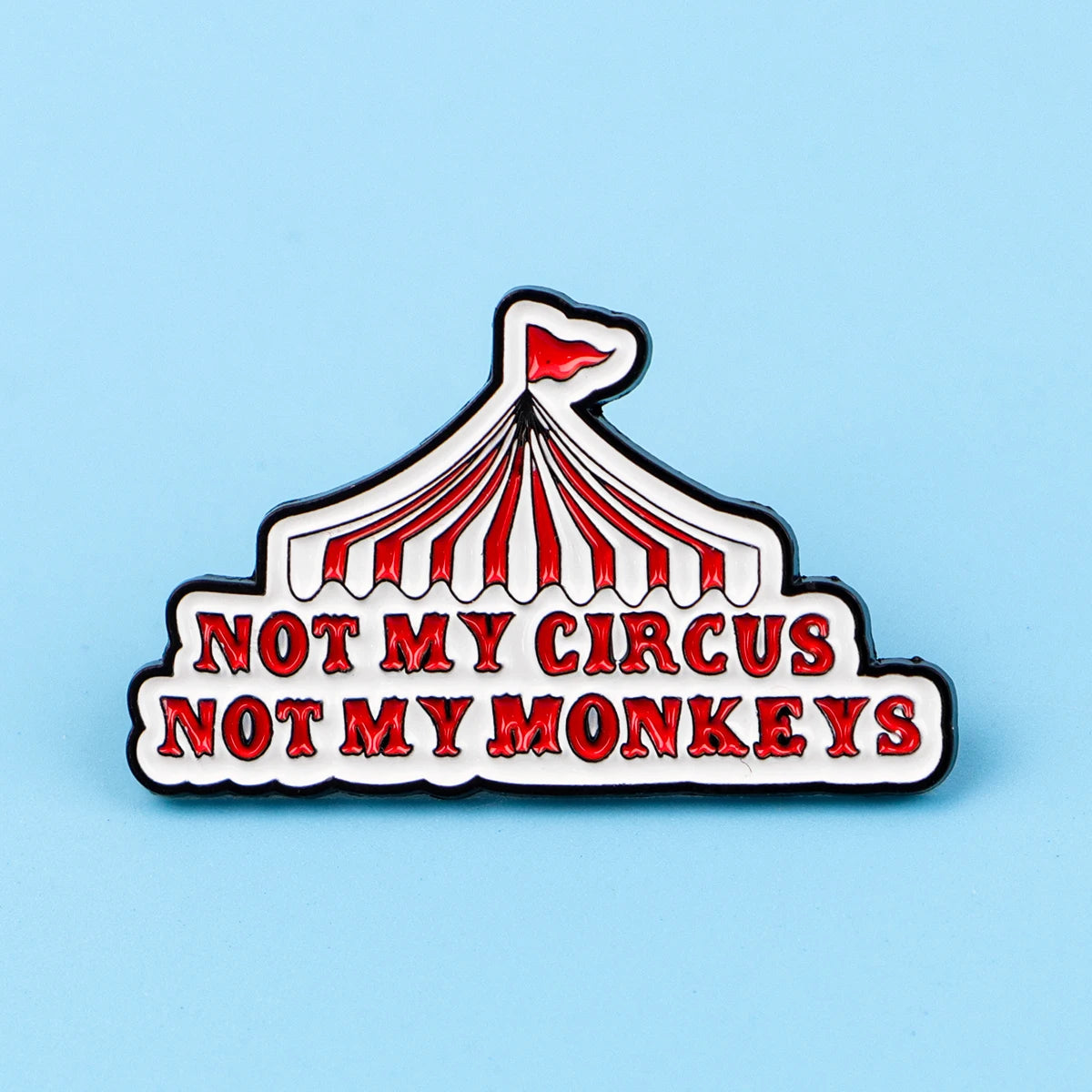 Not My Circus Not My Monkeys Enamel Pin Badge Funny Sarcastic Quote