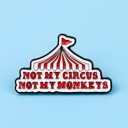 Not My Circus Not My Monkeys Enamel Pin Badge Funny Sarcastic Quote