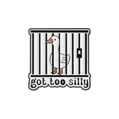 Got Too Silly Goose Jail Funny Sarcastic Enamel Brooch Lapel Pin Badge Novelty Gift