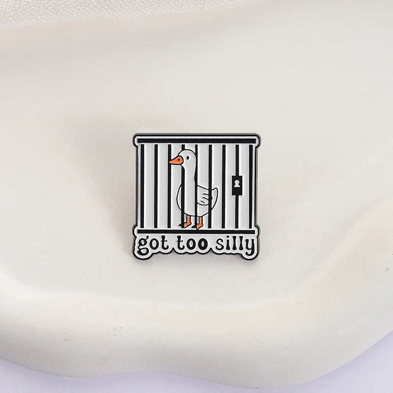 Got Too Silly Goose Jail Funny Sarcastic Enamel Brooch Lapel Pin Badge Novelty Gift