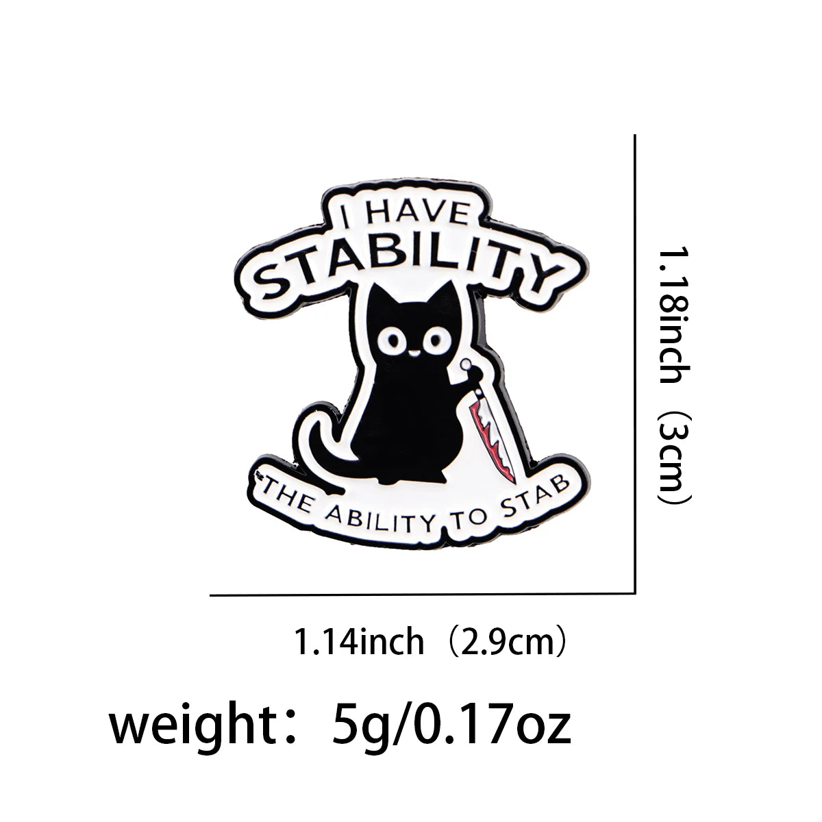 I Have Stability Funny Black Cat Sarcastic Enamel Brooch Lapel Pin Badge Novelty Gift