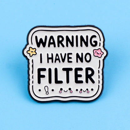 Warning I Have No Filter Funny Enamel Brooch Lapel Pin Badge Novelty Gift ADHD