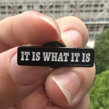 It Is What It Is Funny Statement Quote Enamel Brooch Lapel Pin Badge Novelty Gift