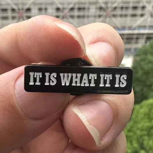It Is What It Is Funny Statement Quote Enamel Brooch Lapel Pin Badge Novelty Gift
