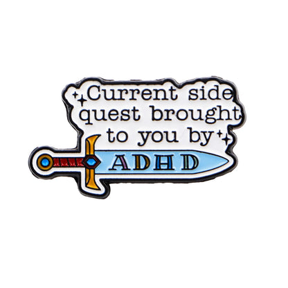 The ADHD Side Quest Funny Enamel Brooch Lapel Pin Badge Neurodivergent Fantasy
