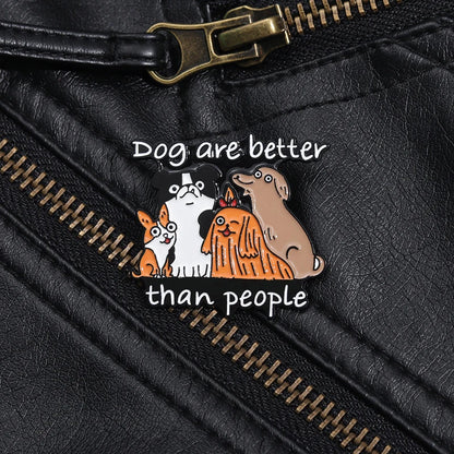 Dog Are Better Than People Enamel Brooch Lapel Pin Badge Novelty Gift