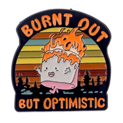 Burnt Out But Optimistic Funny Sarcastic Enamel Brooch Lapel Pin Badge Novelty Gift