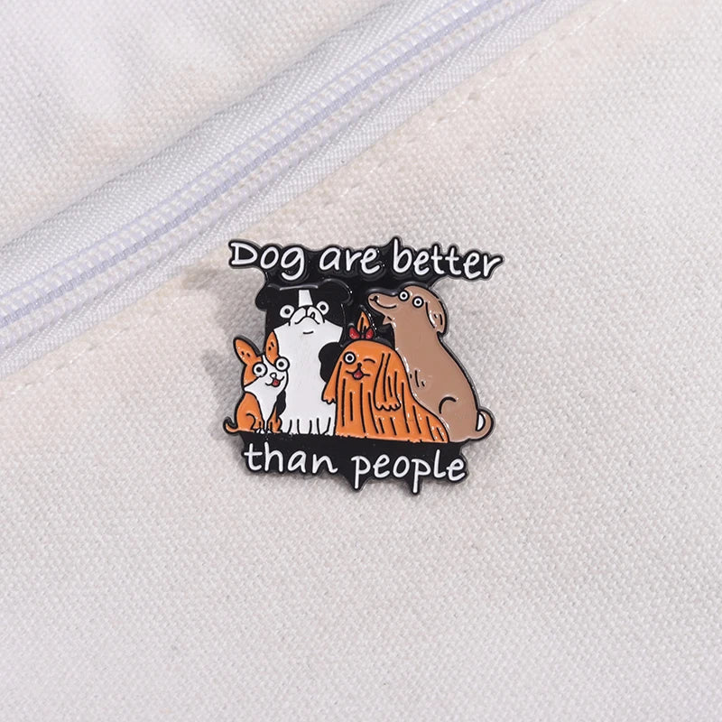 Dog Are Better Than People Enamel Brooch Lapel Pin Badge Novelty Gift