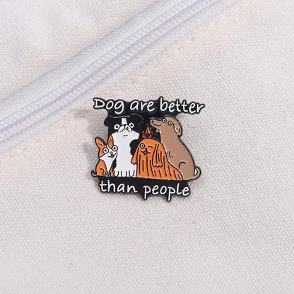 Dog Are Better Than People Enamel Brooch Lapel Pin Badge Novelty Gift
