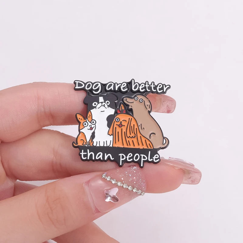 Dog Are Better Than People Enamel Brooch Lapel Pin Badge Novelty Gift