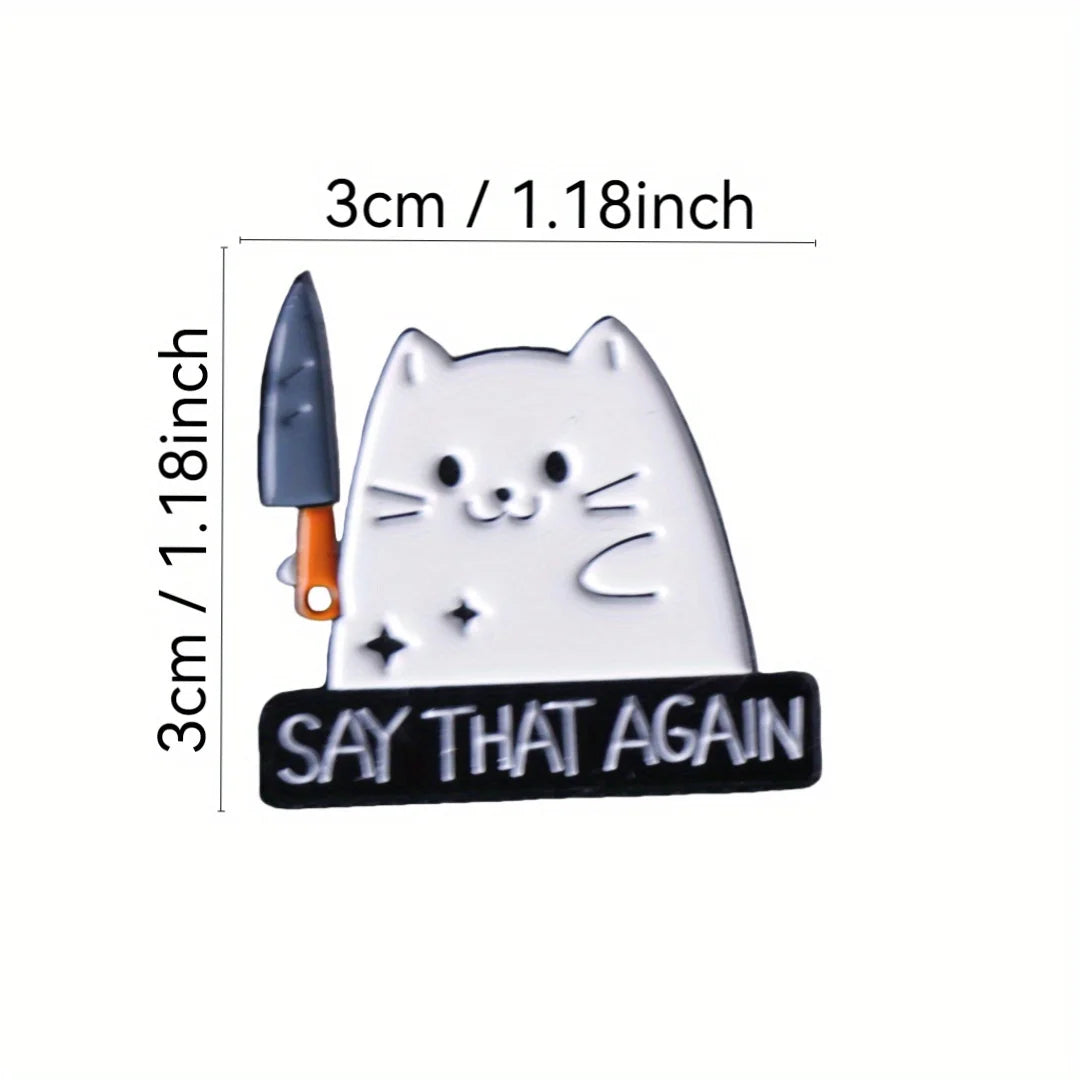 Say That Again Funny Sarcastic Cat Enamel Brooch Lapel Pin Badge Novelty Gift