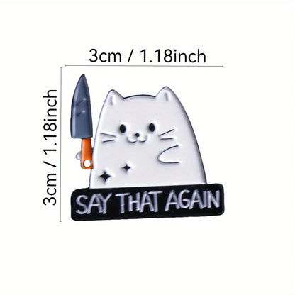 Say That Again Funny Sarcastic Cat Enamel Brooch Lapel Pin Badge Novelty Gift