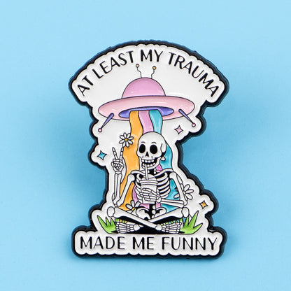 At Least My Trauma Made Me Funny Enamel Pin Badge Sarcastic Funny Skeleton Rainbow UFO Brooch Backpack Clothing