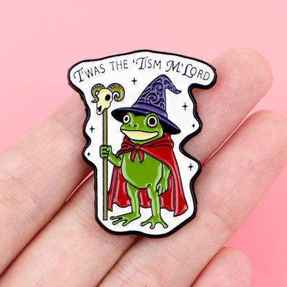 Twas The Tism M’Lord Enamel Pin Badge Funny Wizard Magician Sage Frog Toad Witch Hat